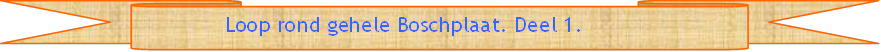              Loop rond gehele Boschplaat. Deel 1. - Beschrijving: Briefpapier